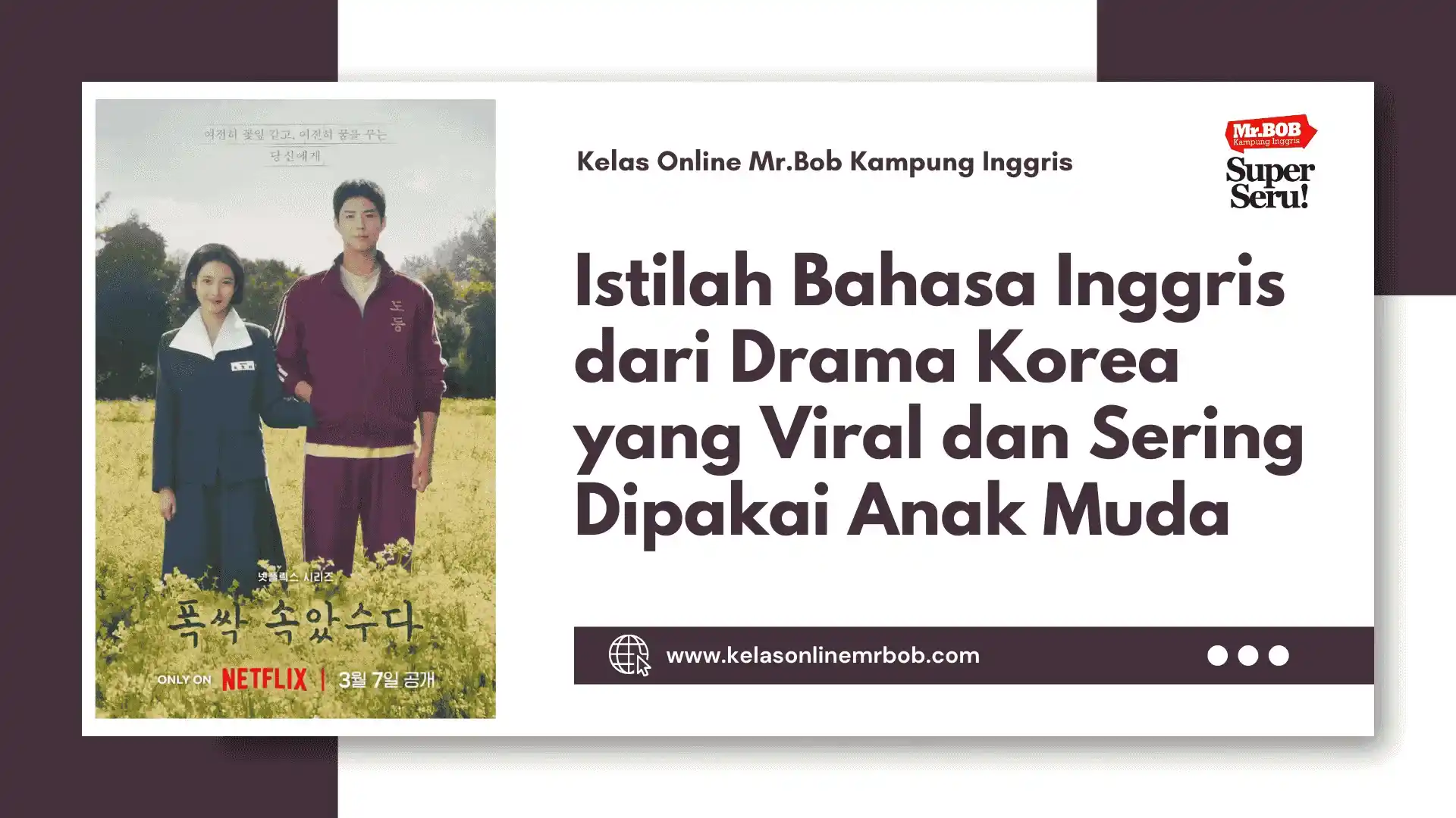 Istilah Bahasa Inggris dari Drama Korea yang Viral dan Sering Dipakai Anak Muda - Kelas Online Mr.BOB Kampung Inggris