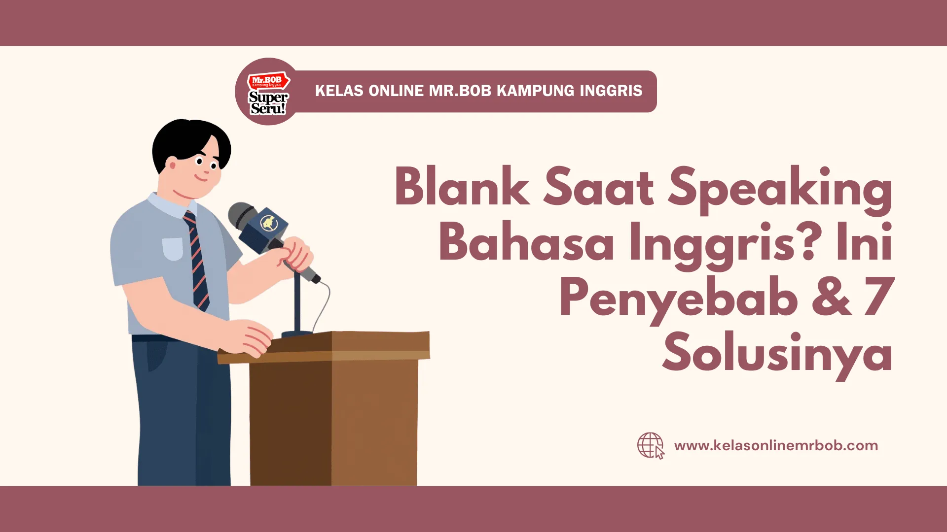 Blank Saat Speaking Bahasa Inggris? Ini Penyebab & 7 Solusinya 1 Blank Saat Speaking Bahasa Inggris? Ini Penyebab & 7 Solusinya - Kelas Online Mr.BOB Kampung Inggris