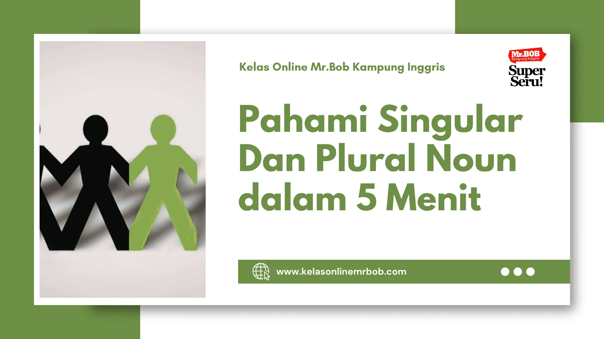 Pahami Singular Dan Plural Noun dalam 5 Menit 1 Pahami Singular Dan Plural Noun dalam 5 Menit - Kelas Online Mr.BOB Kampung Inggris