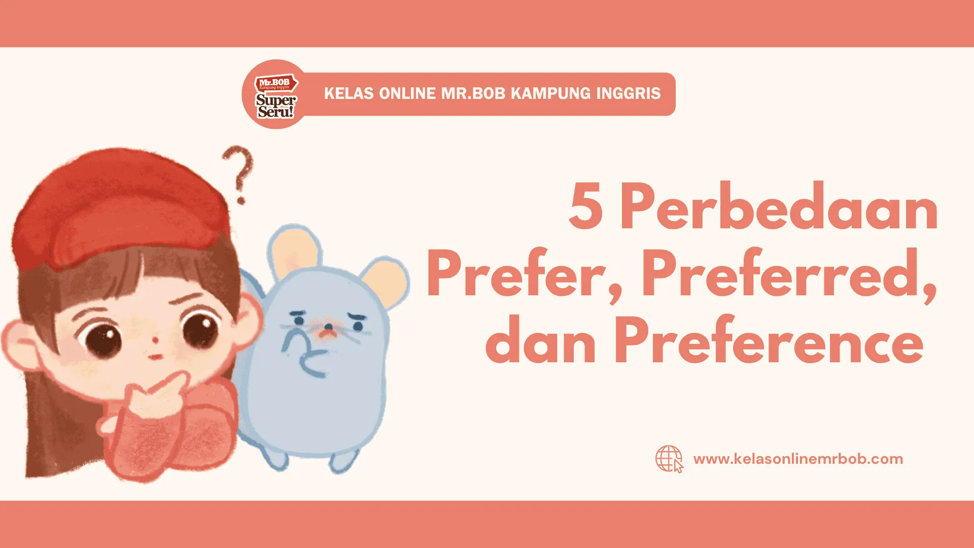 5 Perbedaan Prefer, Preferred, dan Preference yang Wajib Kamu Tahu - Kelas Online Mr.BOB Kampung Inggris