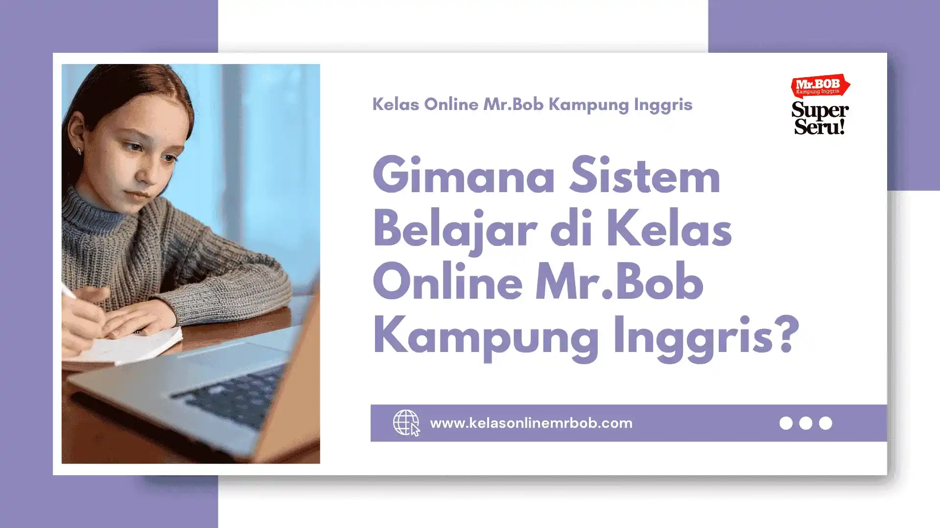 Gimana Sistem Belajar di Kelas Online Mr.Bob Kampung Inggris? 