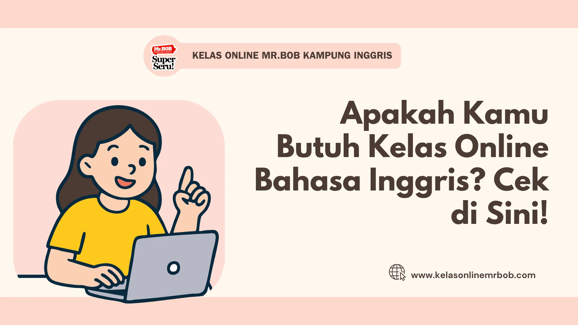 Apakah Kamu Butuh Kelas Online Bahasa Inggris? Cek di Sini! 1 Apakah Kamu Butuh Kelas Online Bahasa Inggris? Cek di Sini! - Kelas Online Mr.BOB Kampung Inggris