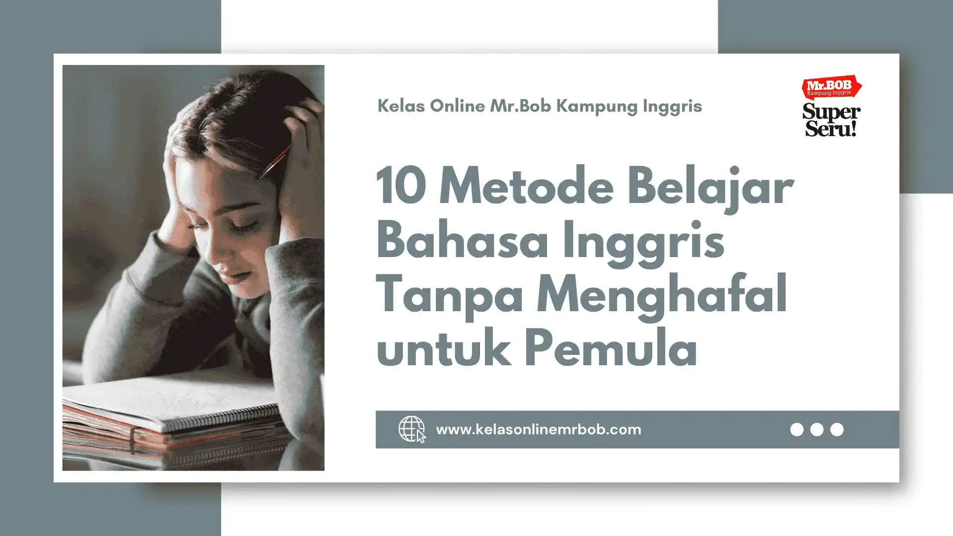10 Metode Belajar Bahasa Inggris Tanpa Menghafal untuk Pemula 1 10 Metode Belajar Bahasa Inggris Tanpa Menghafal untuk Pemula - Kelas Online Mr.BOB Kampung Inggris