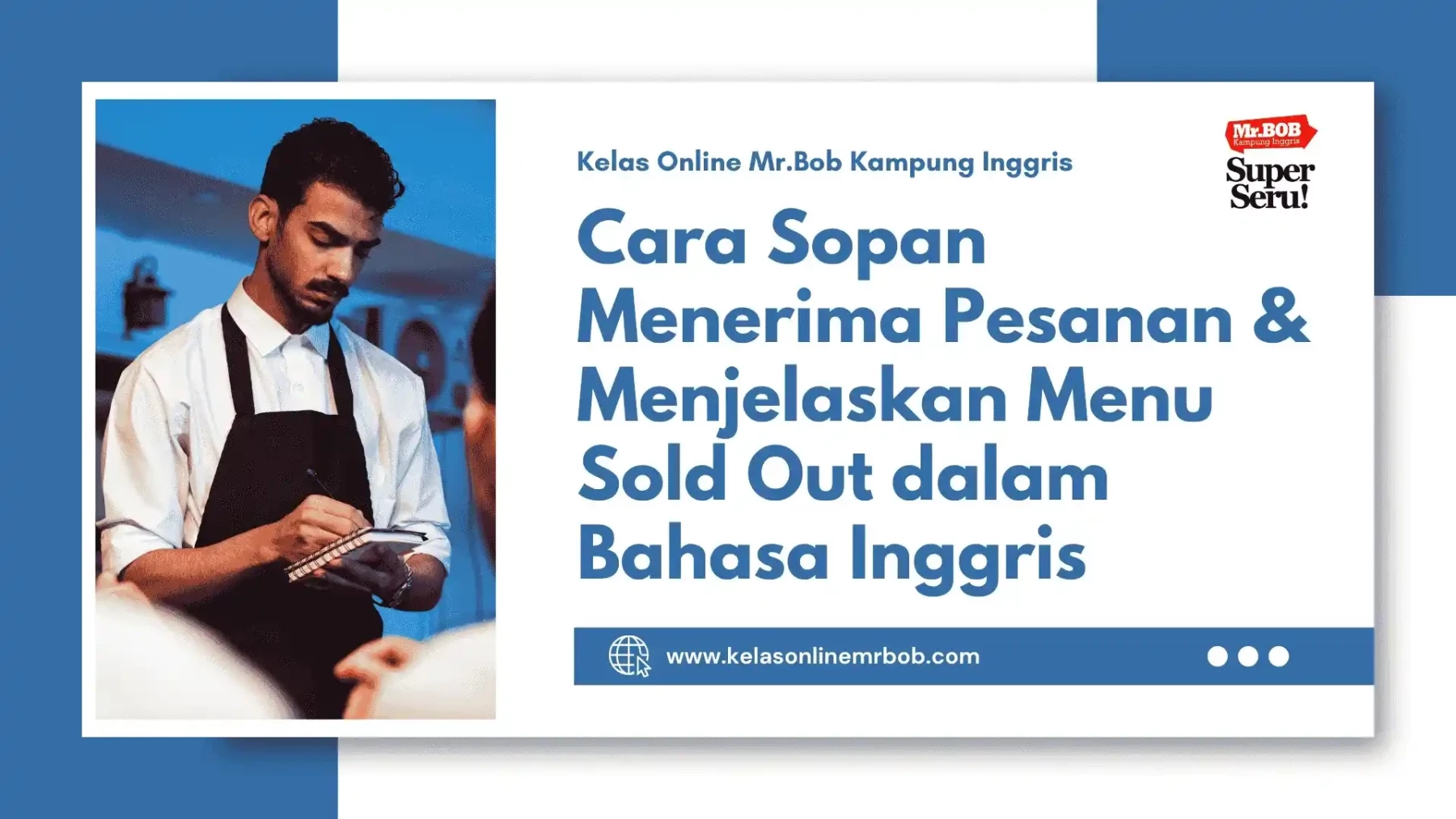 Cara Sopan Menerima Pesanan & Menjelaskan Menu Sold Out dalam Bahasa Inggris - Kelas Online Mr.BOB Kampung Inggris
