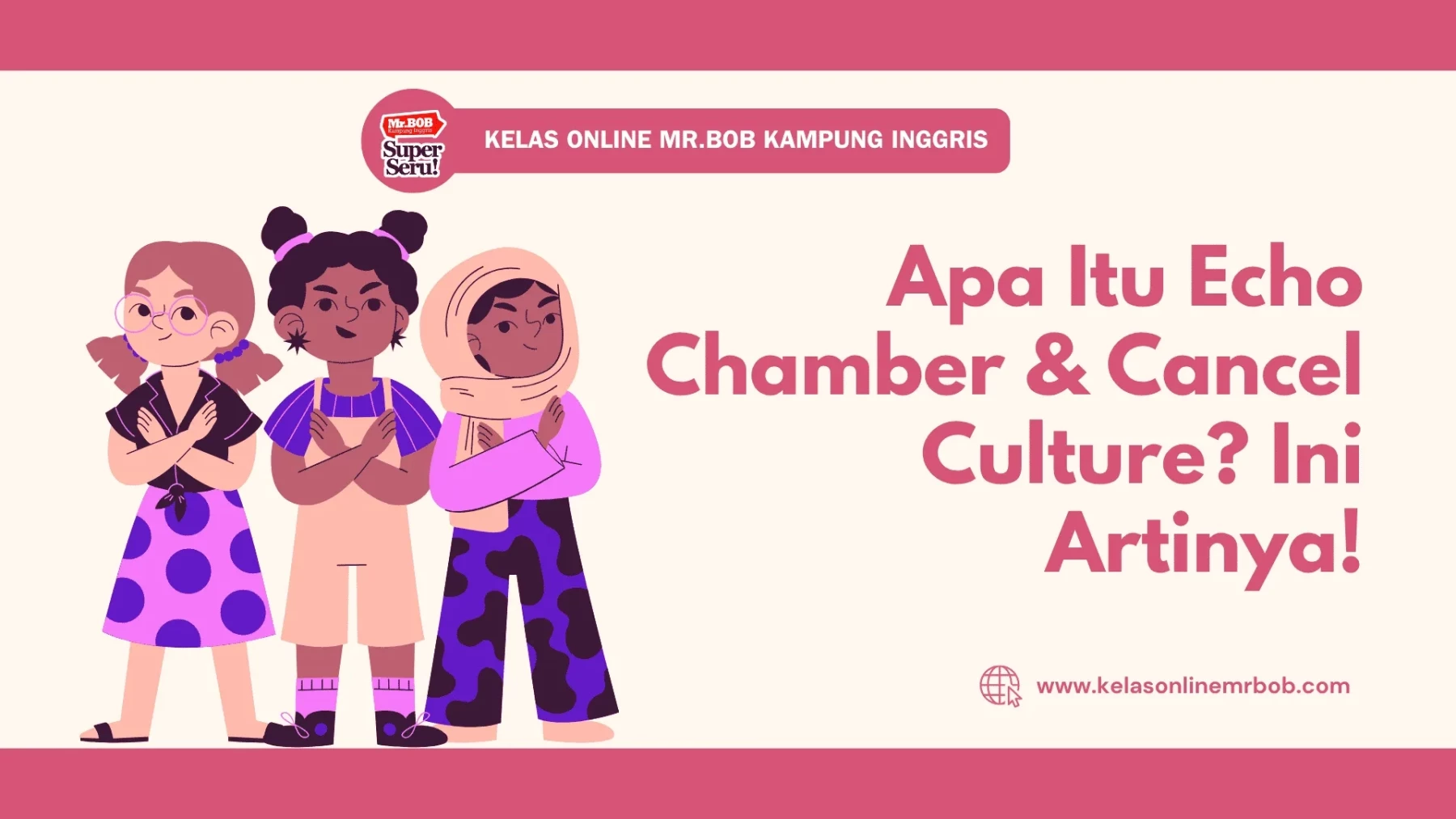 Apa Itu Echo Chamber & Cancel Culture? Ini Artinya! 1 Apa Itu Echo Chamber & Cancel Culture? Ini Artinya! - Kelas Online Mr.BOB Kampung Inggris