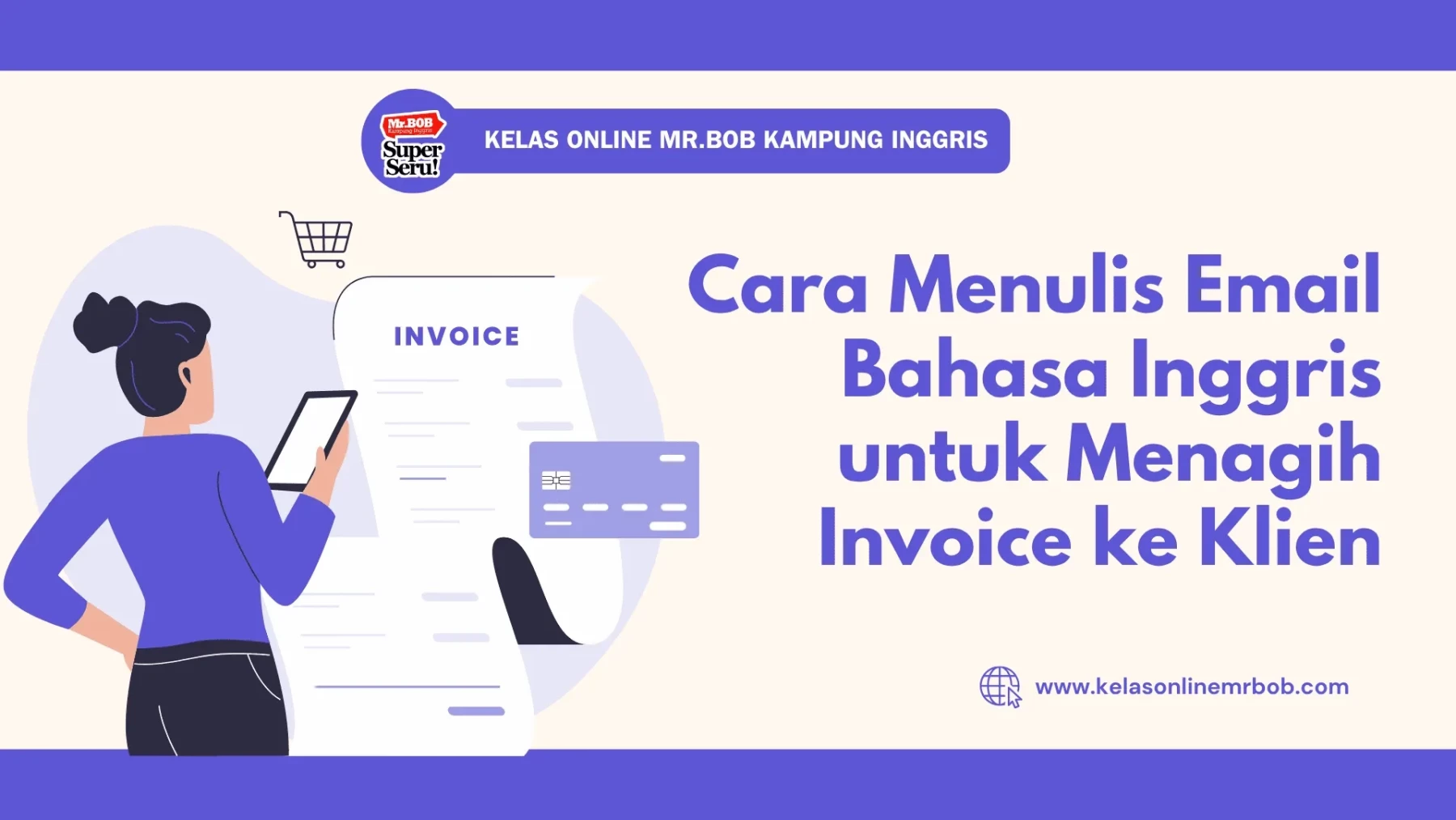 Cara Menulis Email Bahasa Inggris untuk Menagih Invoice ke Klien - Kelas Online Mr.BOB Kampung Inggris