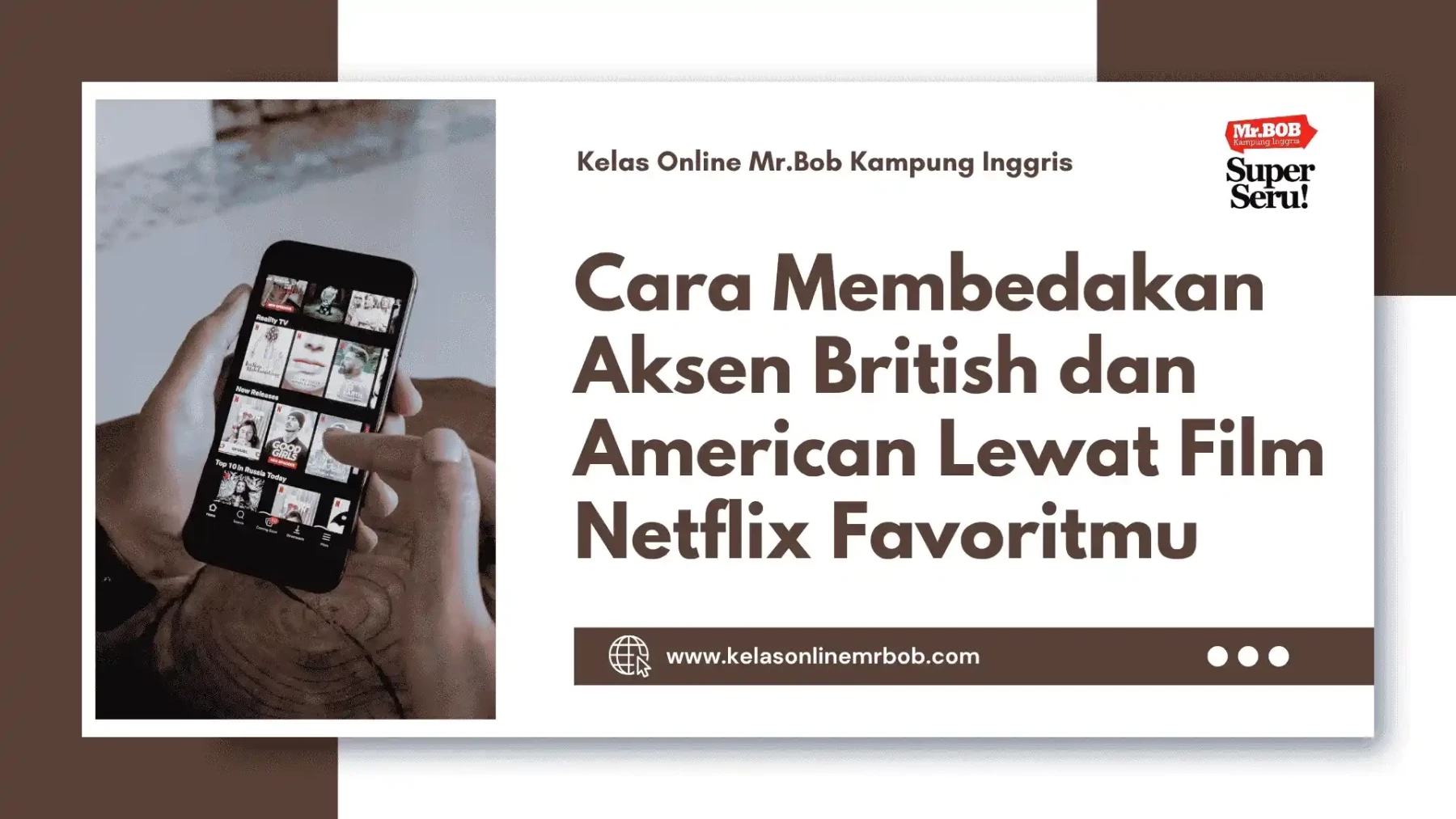 Cara Membedakan Aksen British dan American Lewat Film Netflix Favoritmu - Kelas Online Mr.BOB Kampung Inggris
