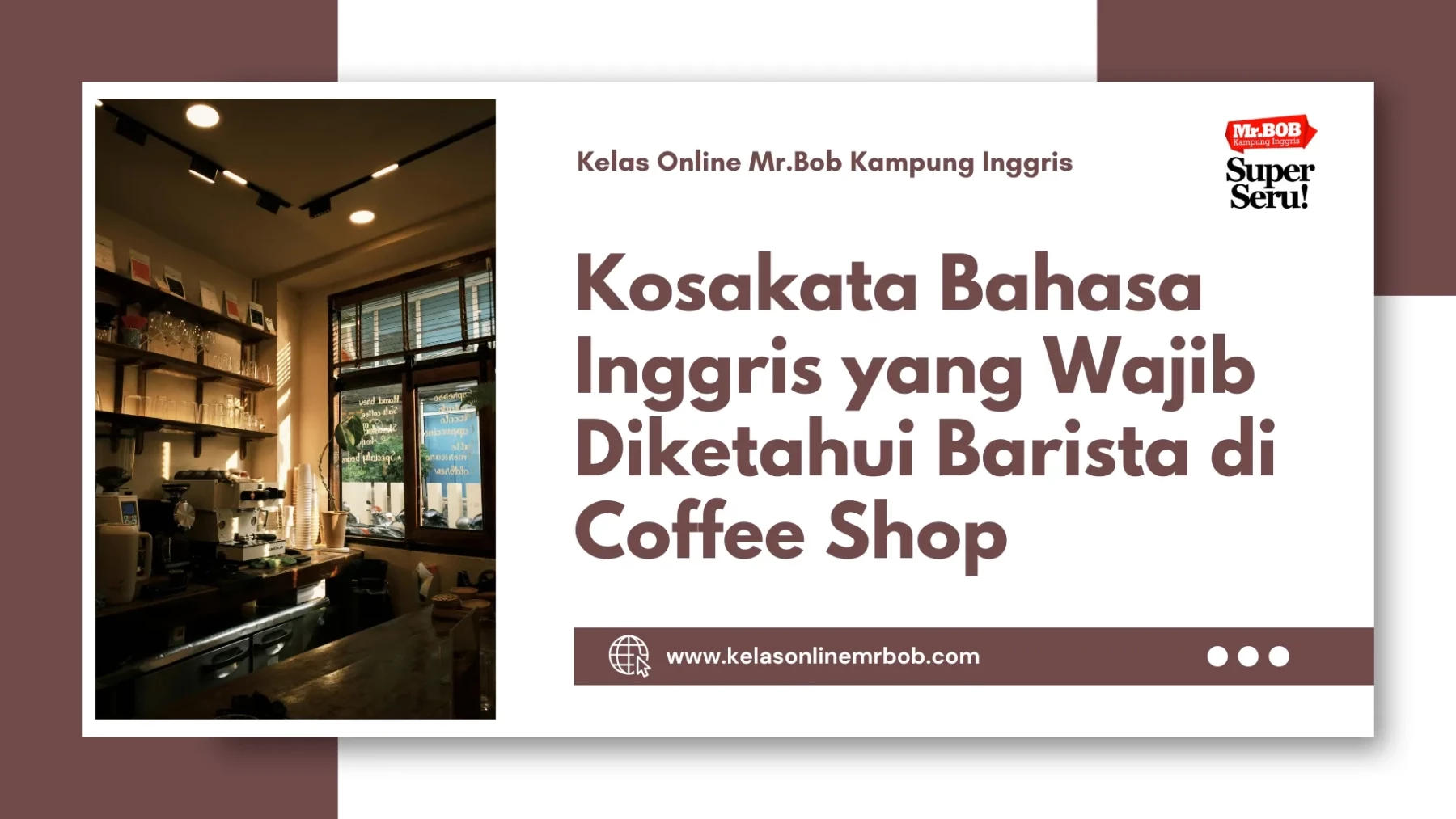 Kosakata Bahasa Inggris yang Wajib Diketahui Barista di Coffee Shop - Kelas Online Mr.BOB Kampung Inggris