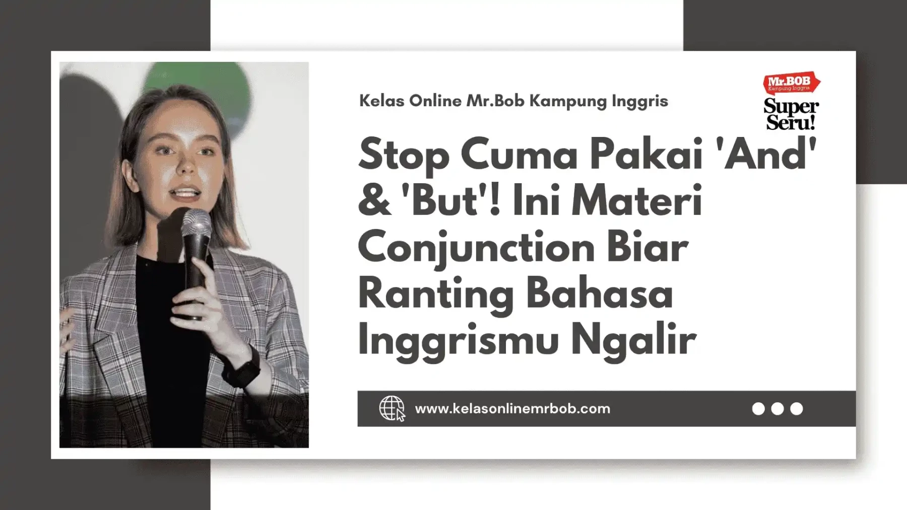 Stop Cuma Pakai 'And' & 'But'! Ini Materi Conjunction Biar Ranting Bahasa Inggrismu Ngalir 1 Stop Cuma Pakai 'And' & 'But'! Ini Materi Conjunction Biar Ranting Bahasa Inggrismu Ngalir - Kelas Online Mr.BOB Kampung Inggris
