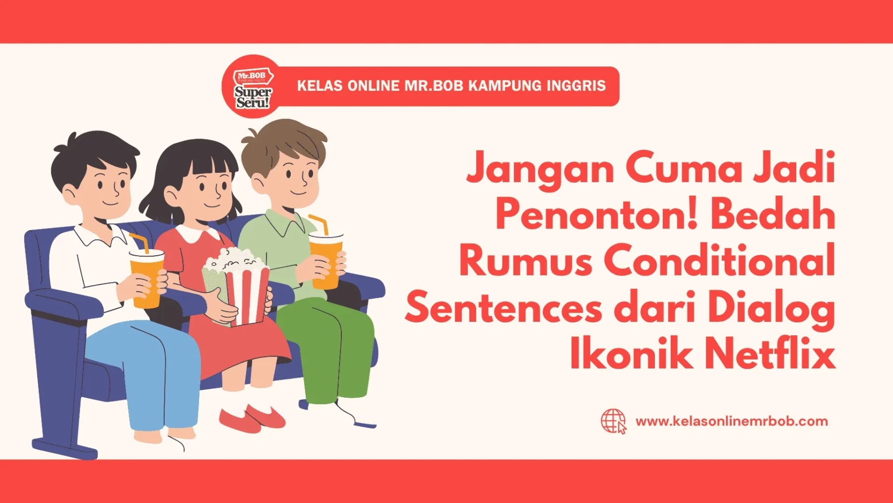 Bedah Rumus Conditional Sentences dari Dialog Ikonik Netflix 1 Bedah Rumus Conditional Sentences dari Dialog Ikonik Netflix - Kelas Online Mr.BOB Kampung Inggris