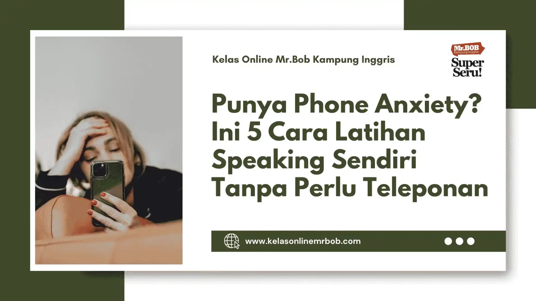 Punya Phone Anxiety? Ini 5 Cara Latihan Speaking Sendiri Tanpa Perlu Teleponan - Kelas Online Mr.BOB Kampung Inggris