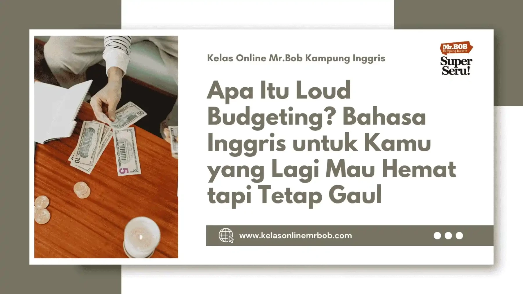 Apa Itu Loud Budgeting? Bahasa Inggris untuk Kamu yang Lagi Mau Hemat tapi Tetap Gaul 1 Apa Itu Loud Budgeting? Bahasa Inggris untuk Kamu yang Lagi Mau Hemat tapi Tetap Gaul - Kelas Online Mr.BOB Kampung Inggris