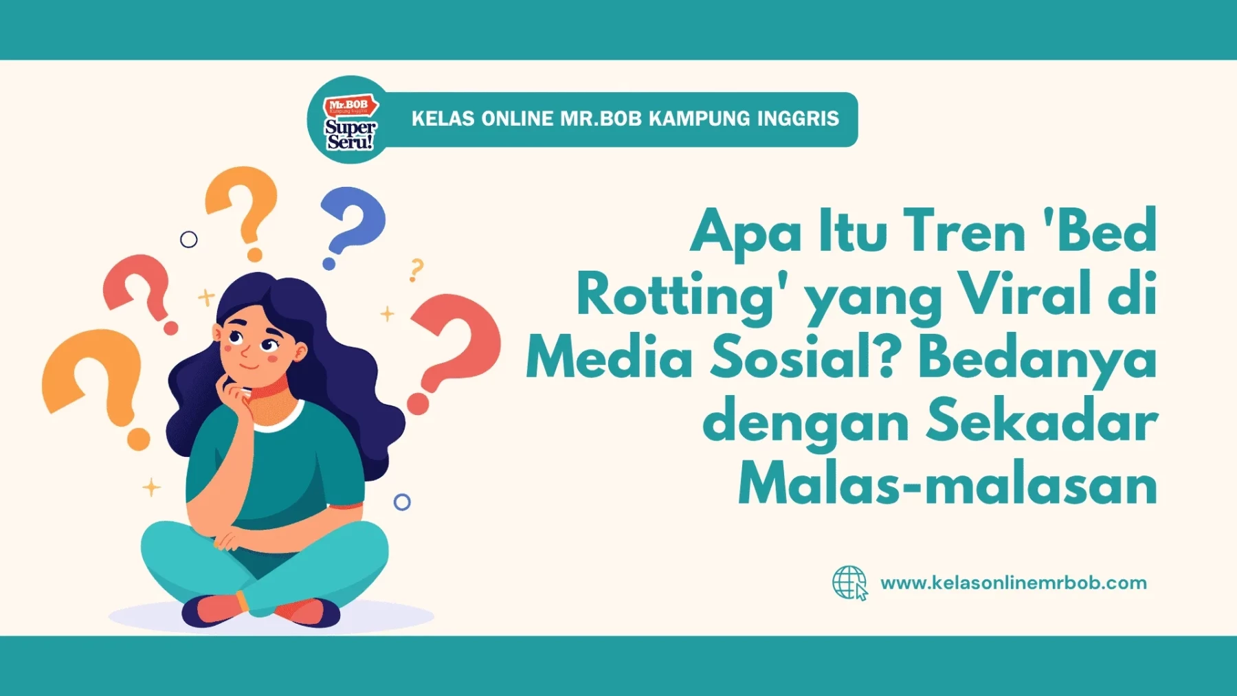 Apa Itu Tren 'Bed Rotting' yang Viral di Media Sosial? Bedanya dengan Sekadar Malas-malasan 1 Apa Itu Tren 'Bed Rotting' yang Viral di Media Sosial? Bedanya dengan Sekadar Malas-malasan - Kelas Online Mr.BOB Kampung Inggris