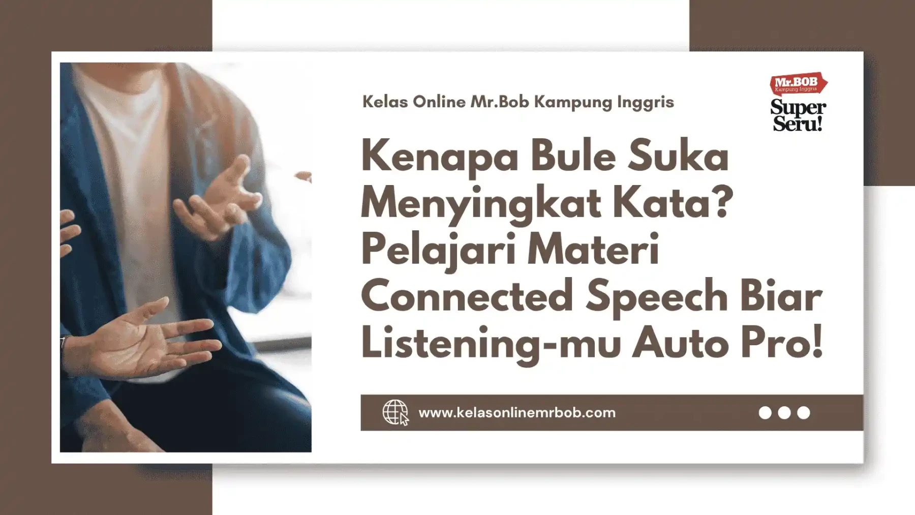 Kenapa Bule Suka Menyingkat Kata? Pelajari Materi Connected Speech Biar Listening-mu Auto Pro! 1 Kenapa Bule Suka Menyingkat Kata? Pelajari Materi Connected Speech Biar Listening-mu Auto Pro! - Kelas Online Mr.BOB Kampung Inggris