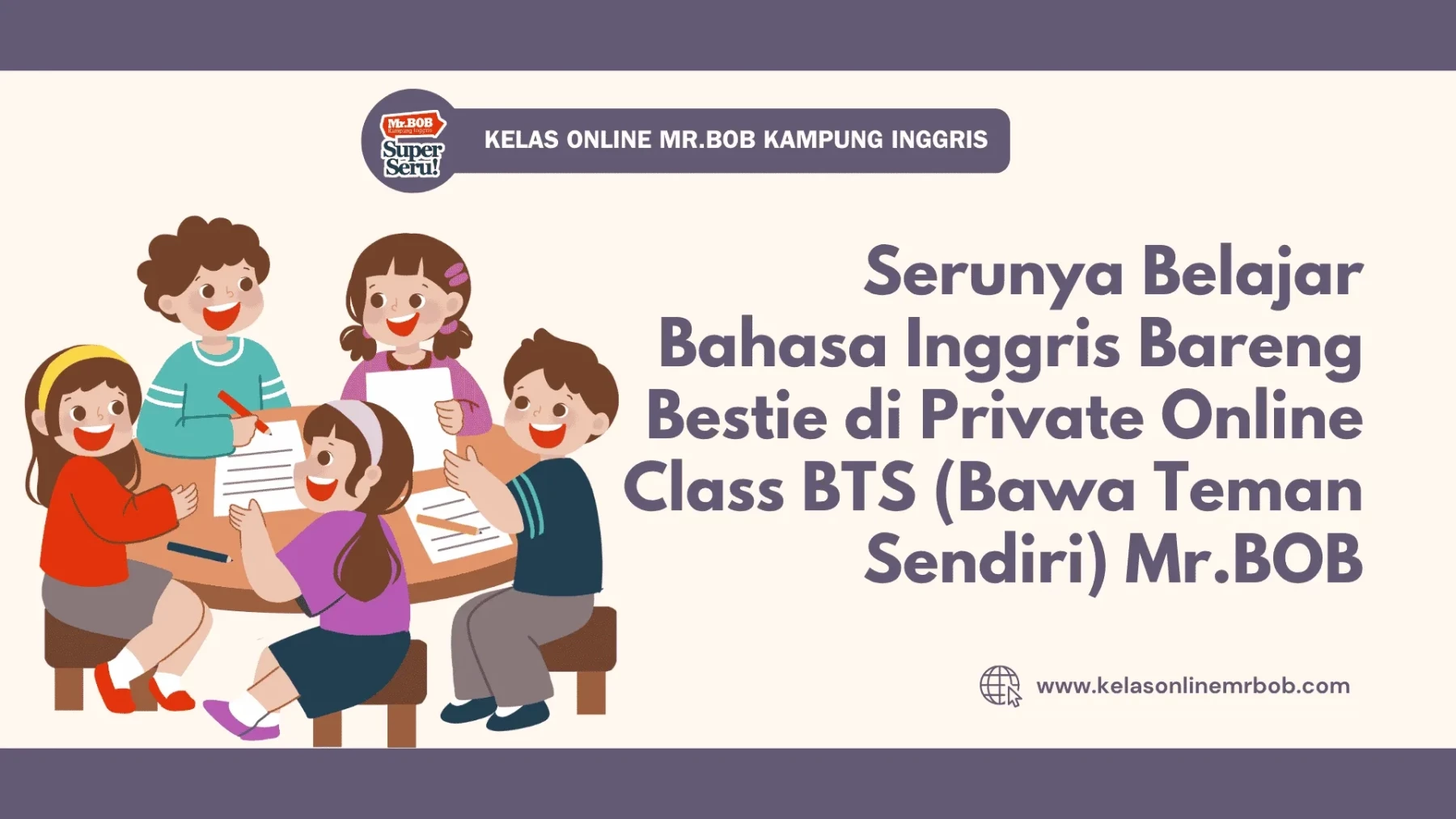 Serunya Belajar Bahasa Inggris Bareng Bestie di Private Online Class - Kelas Online Mr.BOB Kampung Inggris