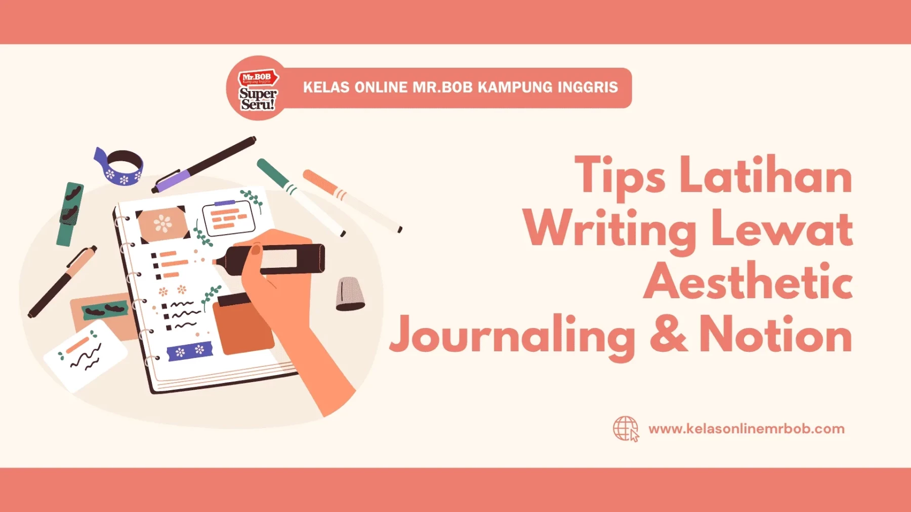 Tips Latihan Writing Lewat Aesthetic Journaling & Notion - Kelas Online Mr.BOB Kampung Inggris