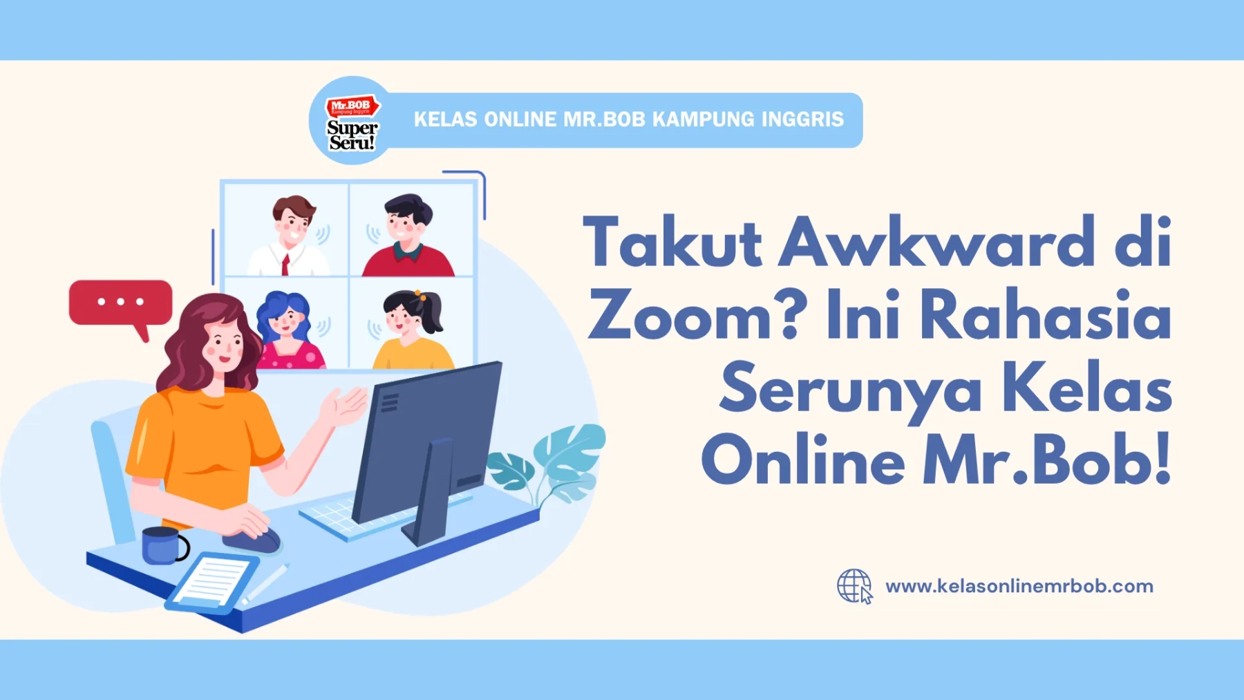 Takut Awkward di Zoom? Ini Rahasia Serunya Kelas Online Mr.Bob!