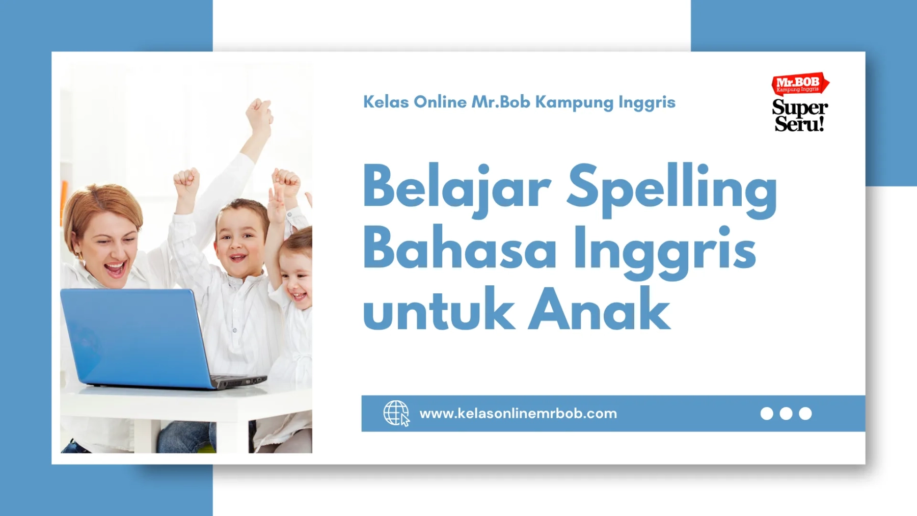 Belajar Spelling Bahasa Inggris untuk Anak-Anak 1 Belajar Spelling Bahasa Inggris untuk Anak - Kelas Online Mr.BOB Kampung Inggris
