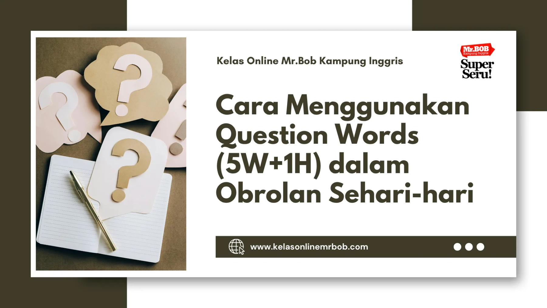 Cara Menggunakan Question Words (5W+1H) dalam Obrolan Sehari-hari 1 Cara Menggunakan Question Words (5W+1H) dalam Obrolan Sehari-hari