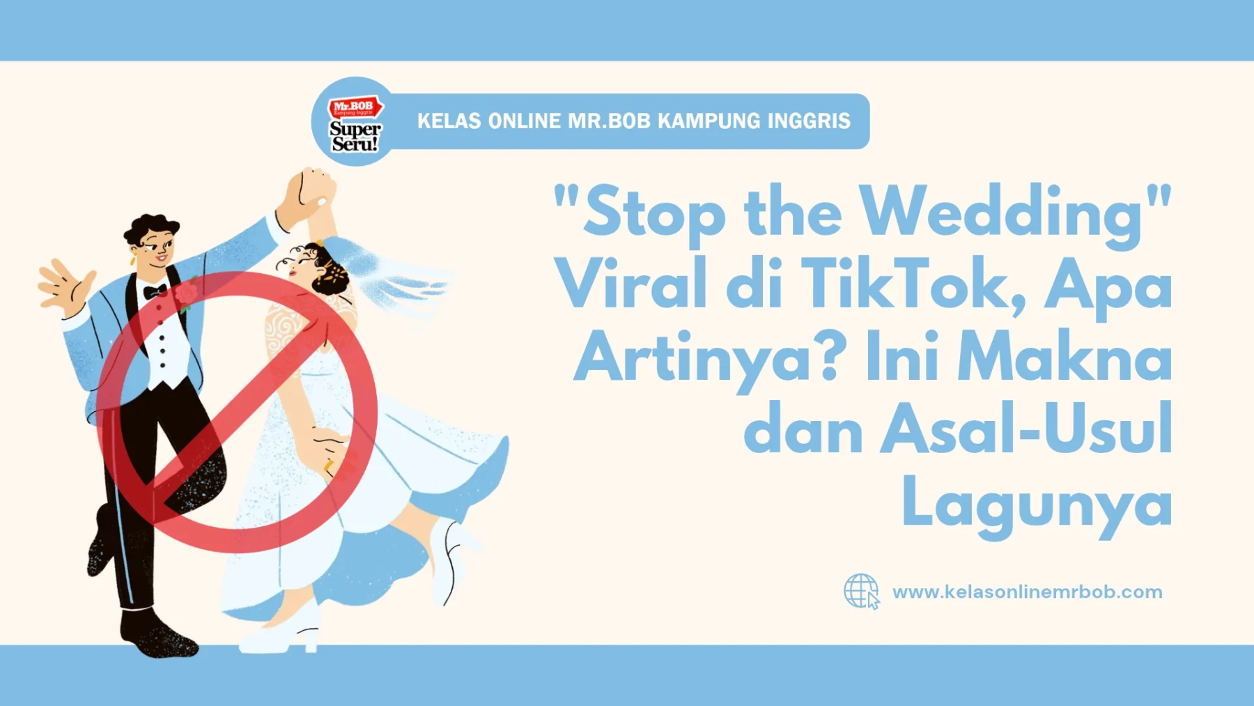 "Stop the Wedding" Viral di TikTok, Apa Artinya? Ini Makna dan Asal-Usul Lagunya 1 Stop the Wedding Viral di TikTok, Apa Artinya? Ini Makna dan Asal-Usul Lagunya - Kelas Online Mr.BOB Kampung Inggris